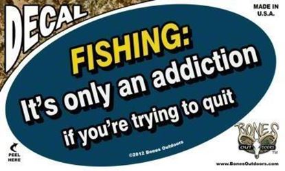 Picture of Bones D1313 Oval Decal, Fishing: It's Only an Addiction